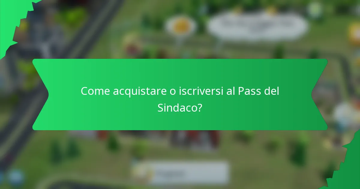 Come acquistare o iscriversi al Pass del Sindaco?