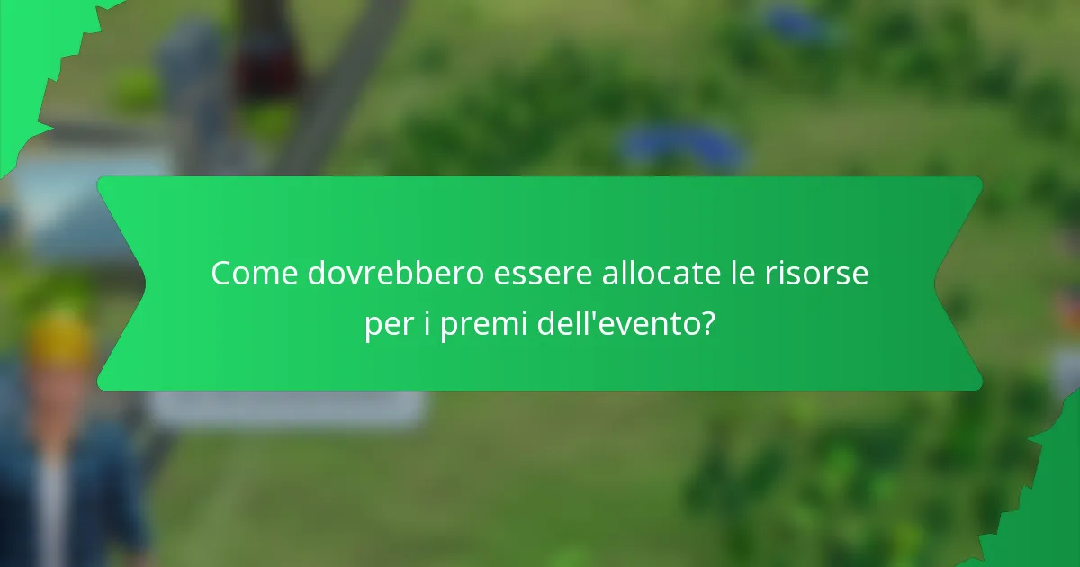 Come dovrebbero essere allocate le risorse per i premi dell'evento?