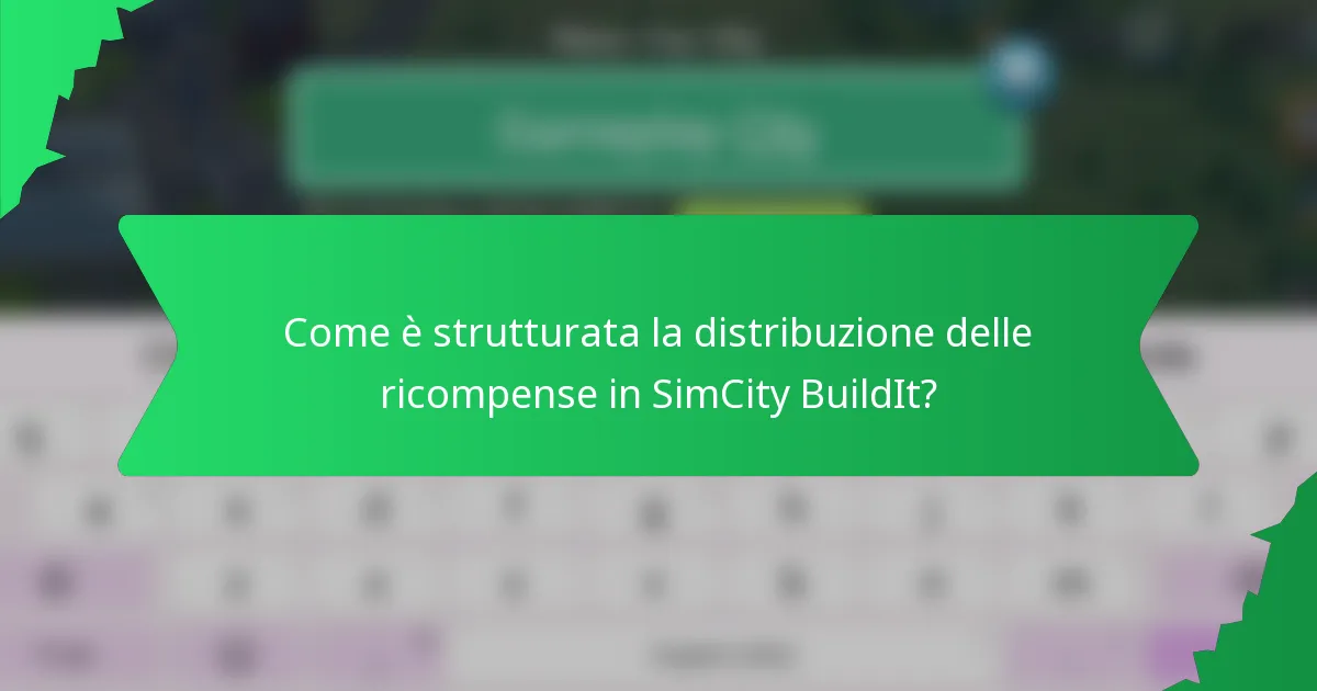 Come è strutturata la distribuzione delle ricompense in SimCity BuildIt?