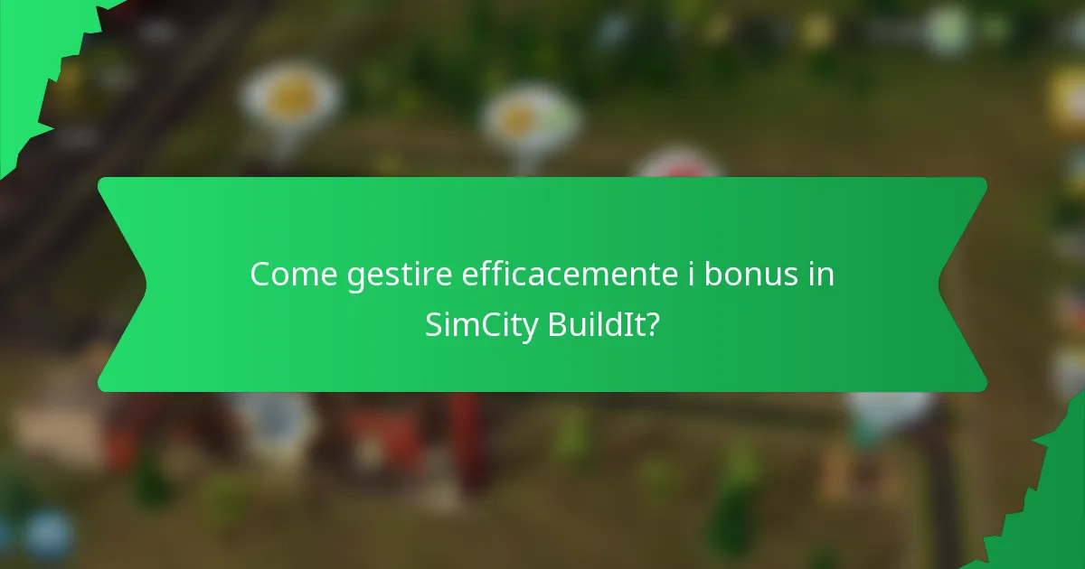 Come gestire efficacemente i bonus in SimCity BuildIt?