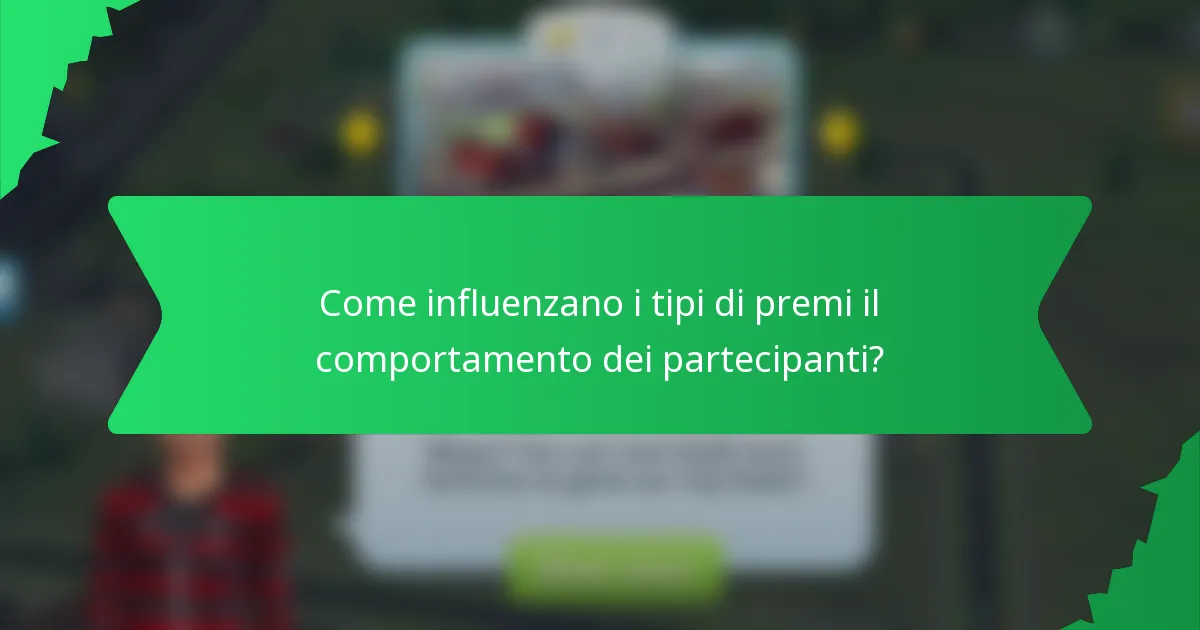 Come influenzano i tipi di premi il comportamento dei partecipanti?