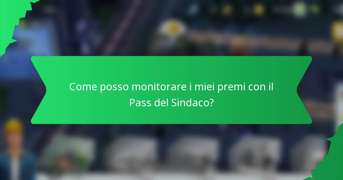 Come posso monitorare i miei premi con il Pass del Sindaco?