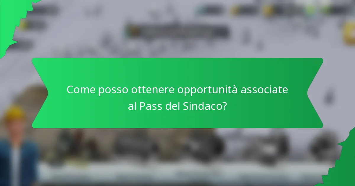 Come posso ottenere opportunità associate al Pass del Sindaco?