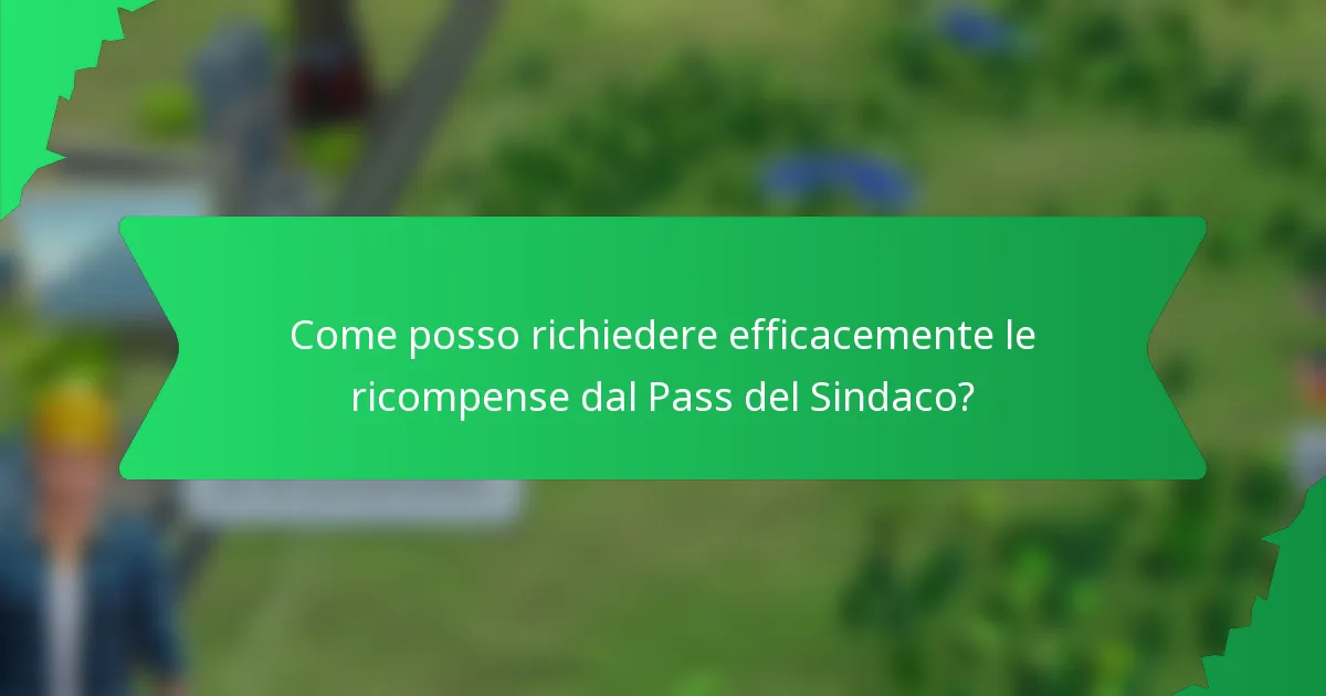 Come posso richiedere efficacemente le ricompense dal Pass del Sindaco?