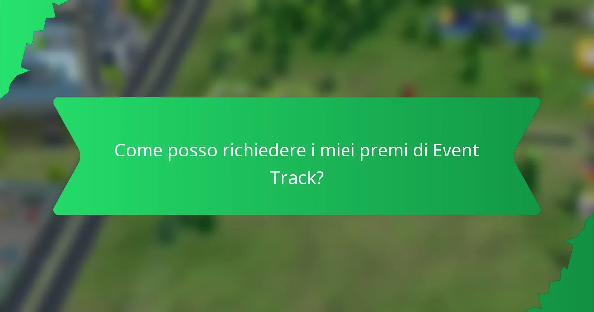 Come posso richiedere i miei premi di Event Track?
