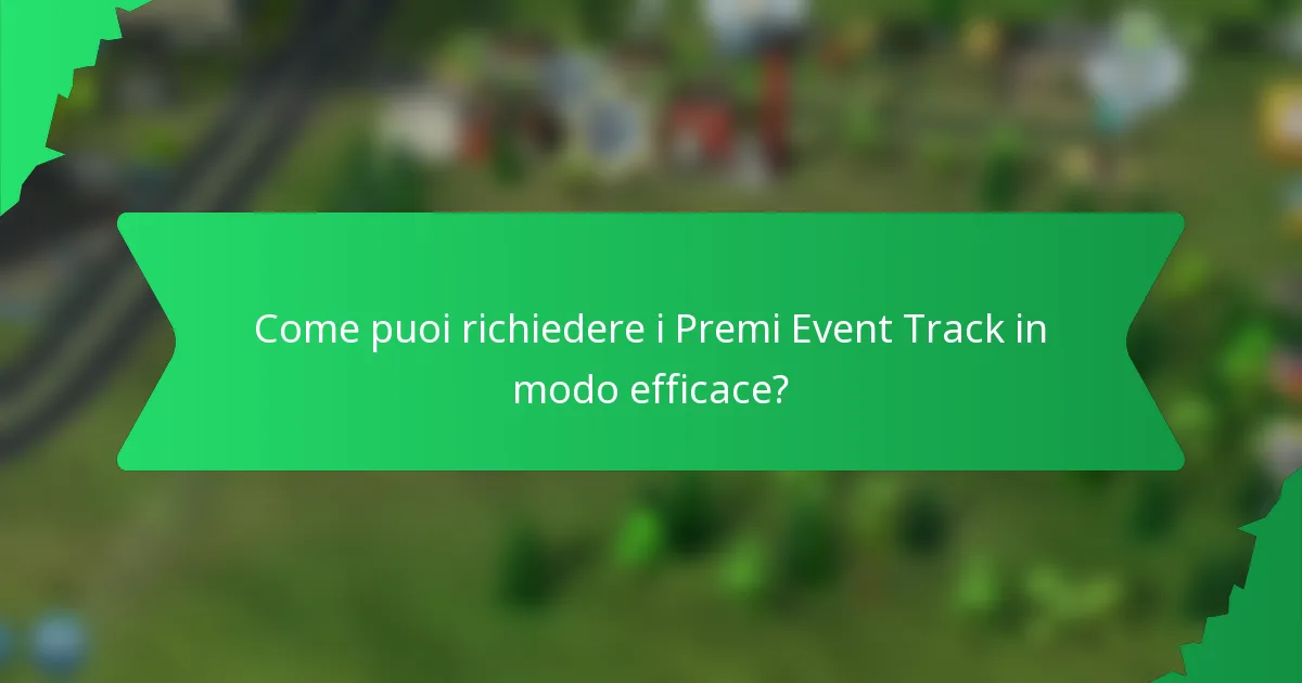 Come puoi richiedere i Premi Event Track in modo efficace?