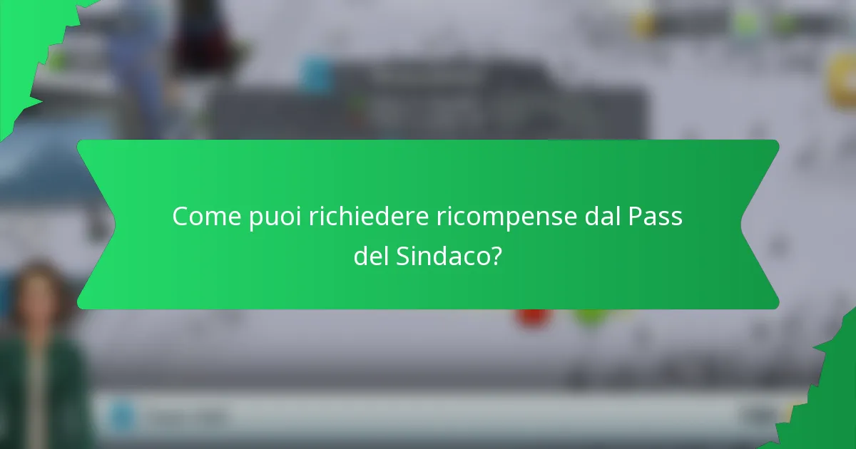 Come puoi richiedere ricompense dal Pass del Sindaco?