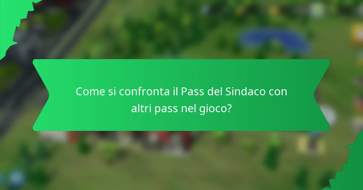 Come si confronta il Pass del Sindaco con altri pass nel gioco?