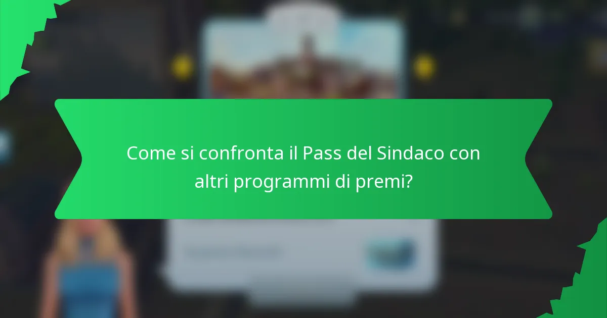 Come si confronta il Pass del Sindaco con altri programmi di premi?