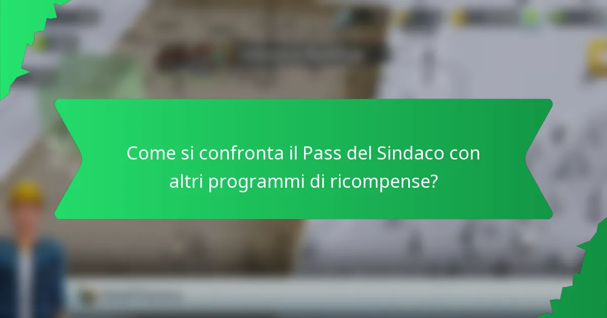 Come si confronta il Pass del Sindaco con altri programmi di ricompense?