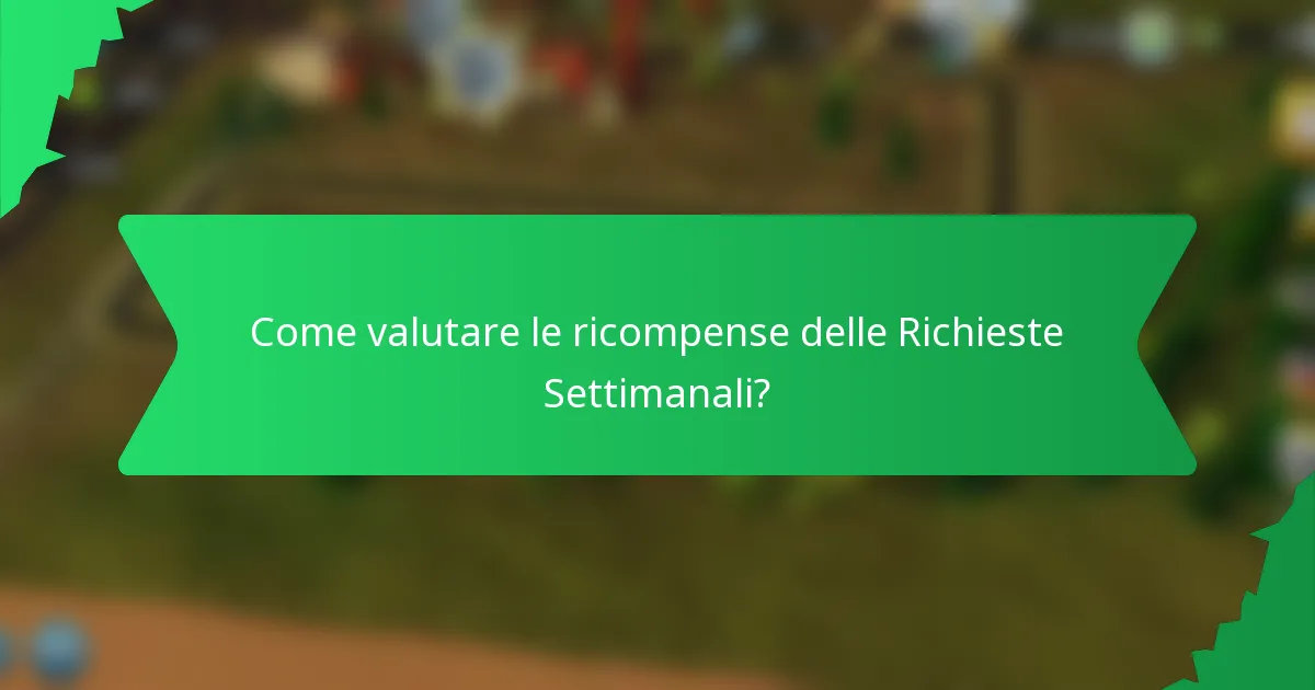 Come valutare le ricompense delle Richieste Settimanali?
