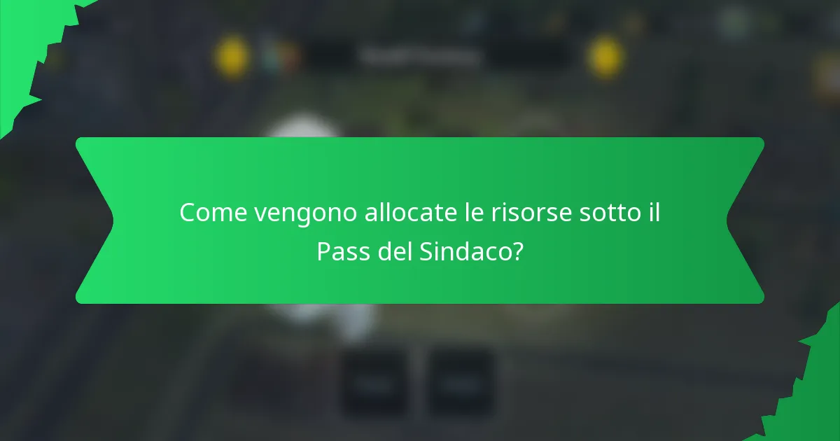 Come vengono allocate le risorse sotto il Pass del Sindaco?