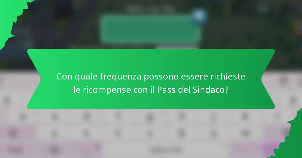 Con quale frequenza possono essere richieste le ricompense con il Pass del Sindaco?