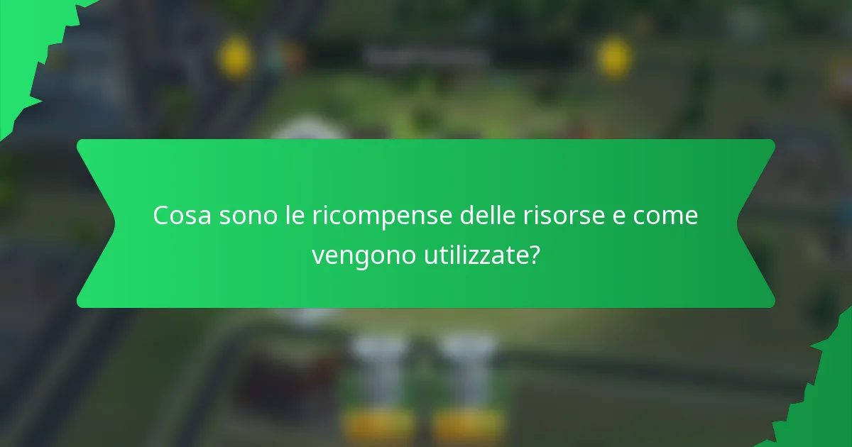Cosa sono le ricompense delle risorse e come vengono utilizzate?