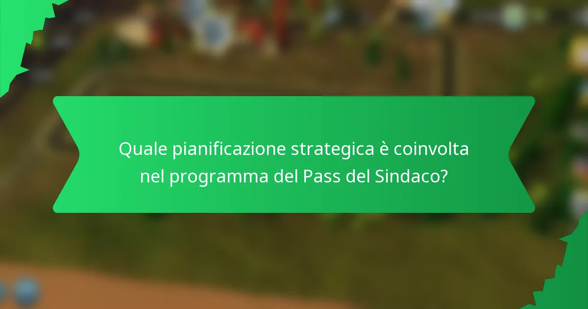 Quale pianificazione strategica è coinvolta nel programma del Pass del Sindaco?
