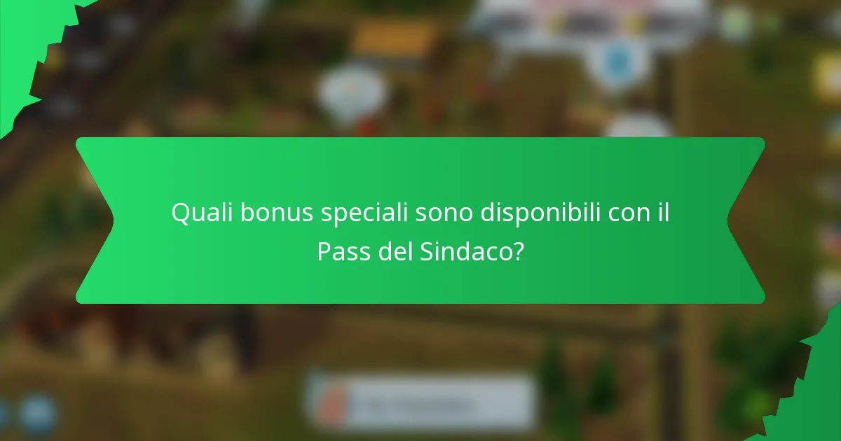 Quali bonus speciali sono disponibili con il Pass del Sindaco?