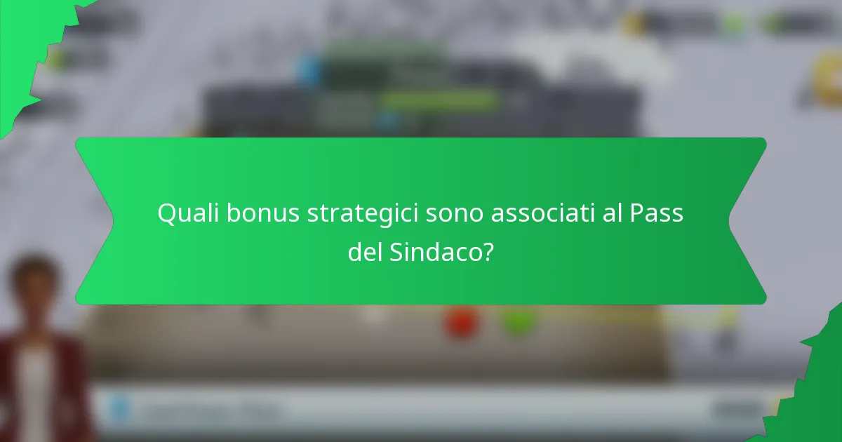 Quali bonus strategici sono associati al Pass del Sindaco?