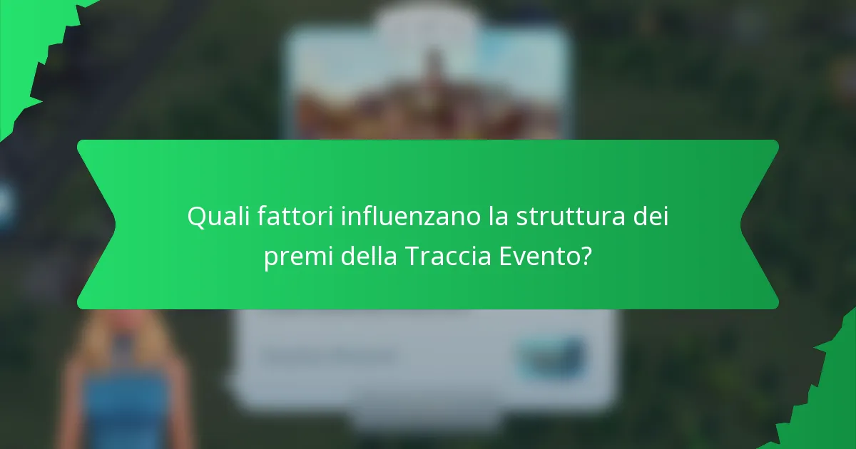 Quali fattori influenzano la struttura dei premi della Traccia Evento?
