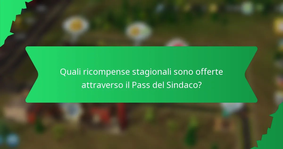 Quali ricompense stagionali sono offerte attraverso il Pass del Sindaco?