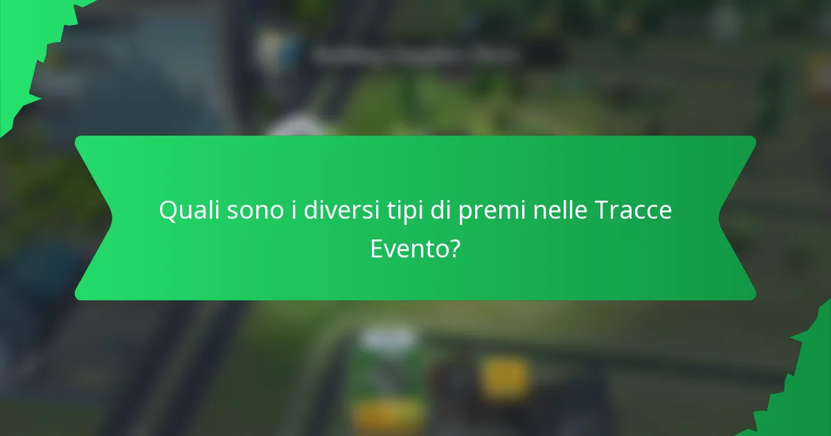 Quali sono i diversi tipi di premi nelle Tracce Evento?