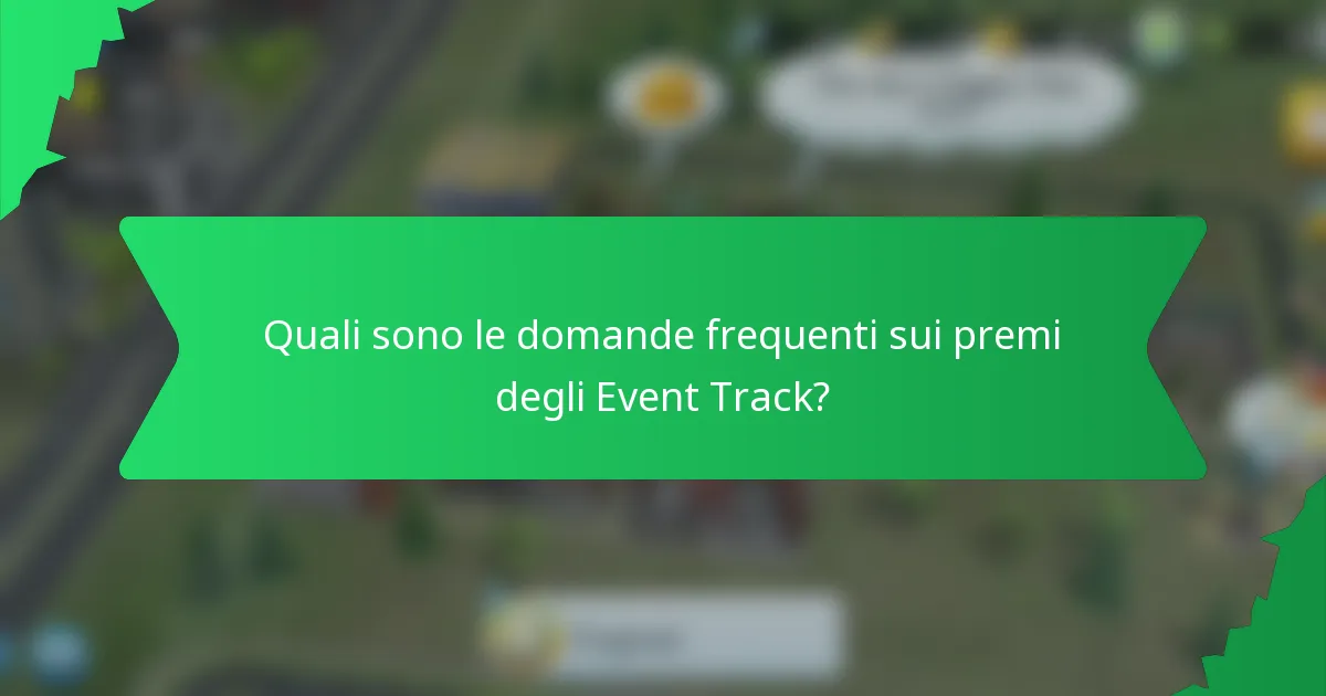 Quali sono le domande frequenti sui premi degli Event Track?