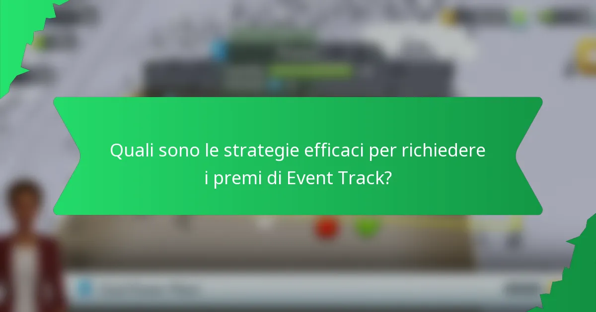 Quali sono le strategie efficaci per richiedere i premi di Event Track?