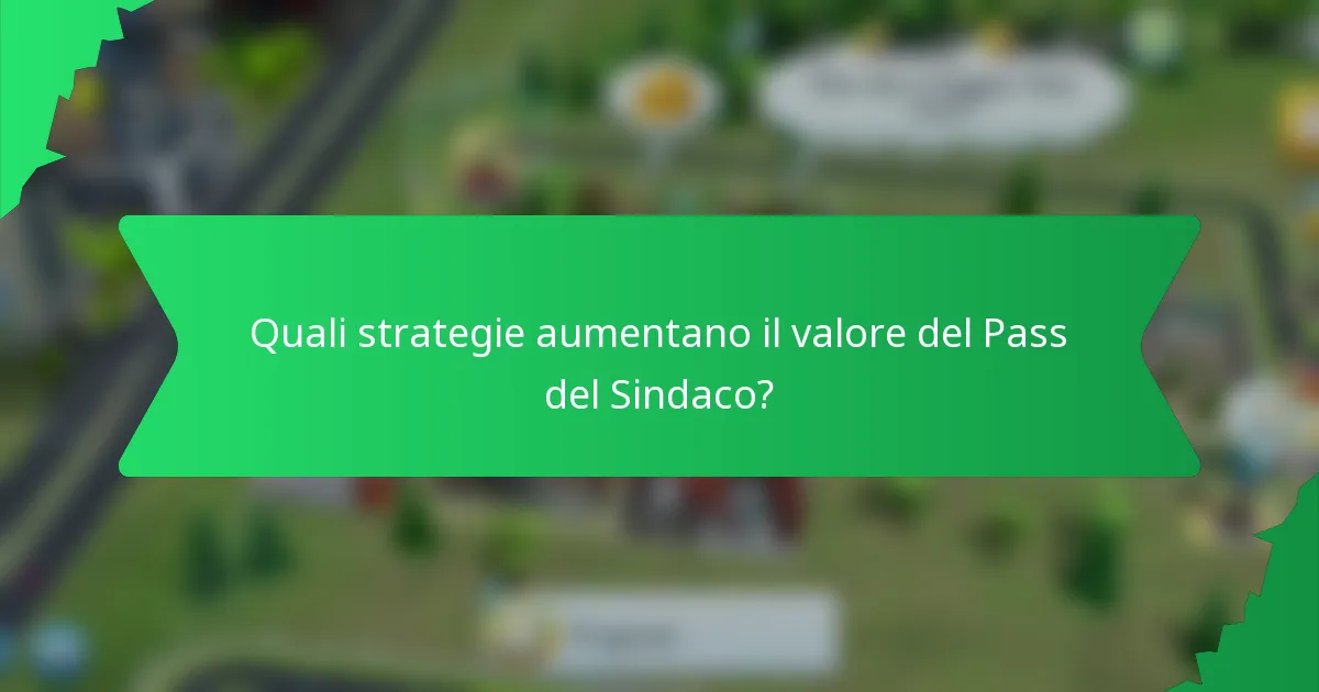 Quali strategie aumentano il valore del Pass del Sindaco?