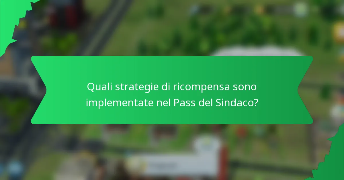 Quali strategie di ricompensa sono implementate nel Pass del Sindaco?