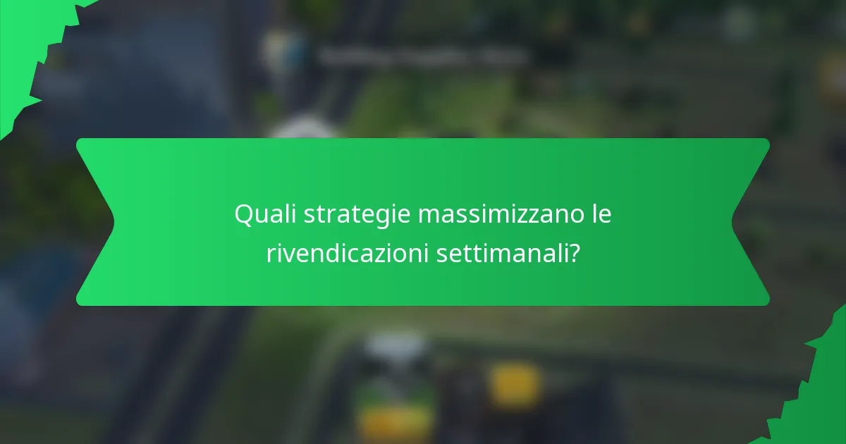 Quali strategie massimizzano le rivendicazioni settimanali?