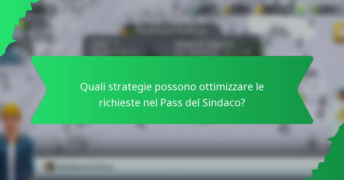 Quali strategie possono ottimizzare le richieste nel Pass del Sindaco?