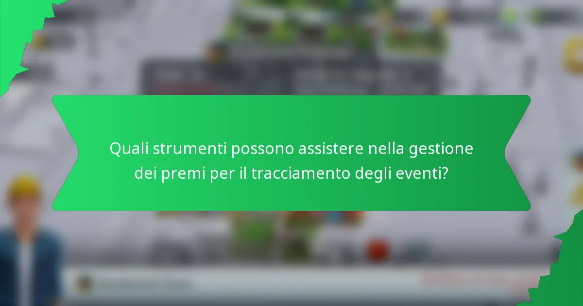 Quali strumenti possono assistere nella gestione dei premi per il tracciamento degli eventi?