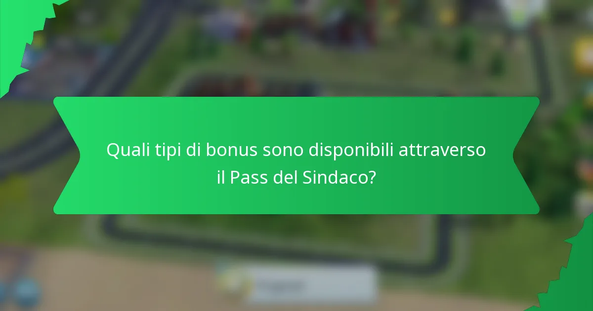 Quali tipi di bonus sono disponibili attraverso il Pass del Sindaco?