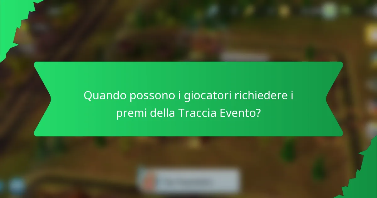 Quando possono i giocatori richiedere i premi della Traccia Evento?